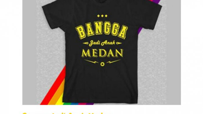 Kaos Medan via Tribunnews, 1. Bika Ambon, 2. Bolu Meranti Medan, 3. Pancake Durian Medan, 4. Durian Ucok, 5. Kain Ulos, 6. Sirup Buah Markisa Khas Medan, 7. Teri Medan, 8. Kopi Sidikalang Medan, 9. Kacang Sihobuk, 10. Manisan Jambu, 11. Medan Napoleon, 12. Risol Spesial Gogo, 13. Pia Tamiang, 14. Tempe Medan, 15. Ikan Sale Medan, 16. Lemang, 17. Roti Ganda Medan, 18. Kaos Medan, 19. Batik Medan, 20. Sate Kerang Rahmat Toha, 21. Dolung-dolung Parapat, 22. Bolu Toba, 23. Rujak Brayan Khas Medan, 24. Popia Yoserizal Khas Medan, 25. Lapis Legit Medan