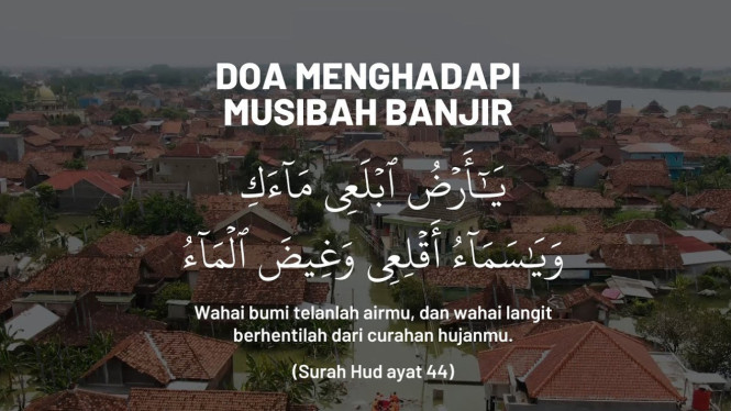 3 Doa Menghadapi Banjir yang Diajarkan Rasulullah dan Nabi Nuh