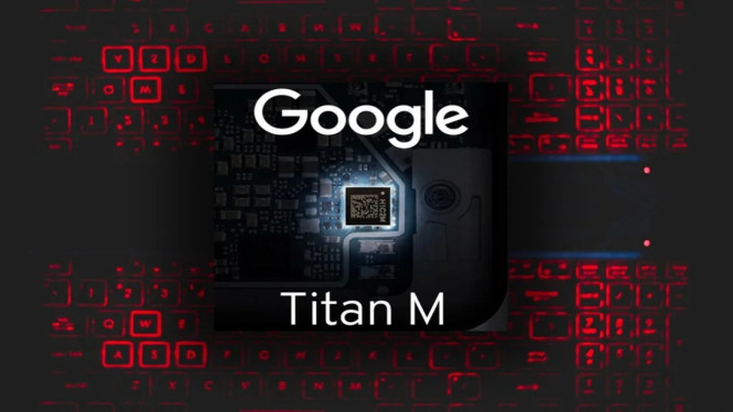 Google Siapkan Titan M3, Chip Keamanan Tangguh di Tensor G6