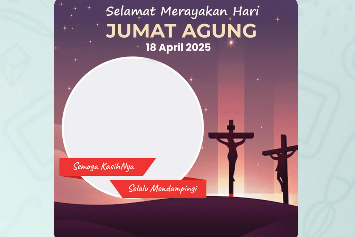 Jumat Agung, 18 April 2025, kematian Yesus Kristus, Twibbon Jumat Agung 2025, download Twibbon Jumat Agung 2025, Download Twibbon Jumat Agung 2025, link download Twibbon Jumat Agung 2025, Link download Twibbon Jumat Agung 2025, 40 Link Download Twibbon Jumat Agung 2025 buat Peringati Kematian Yesus Kristus