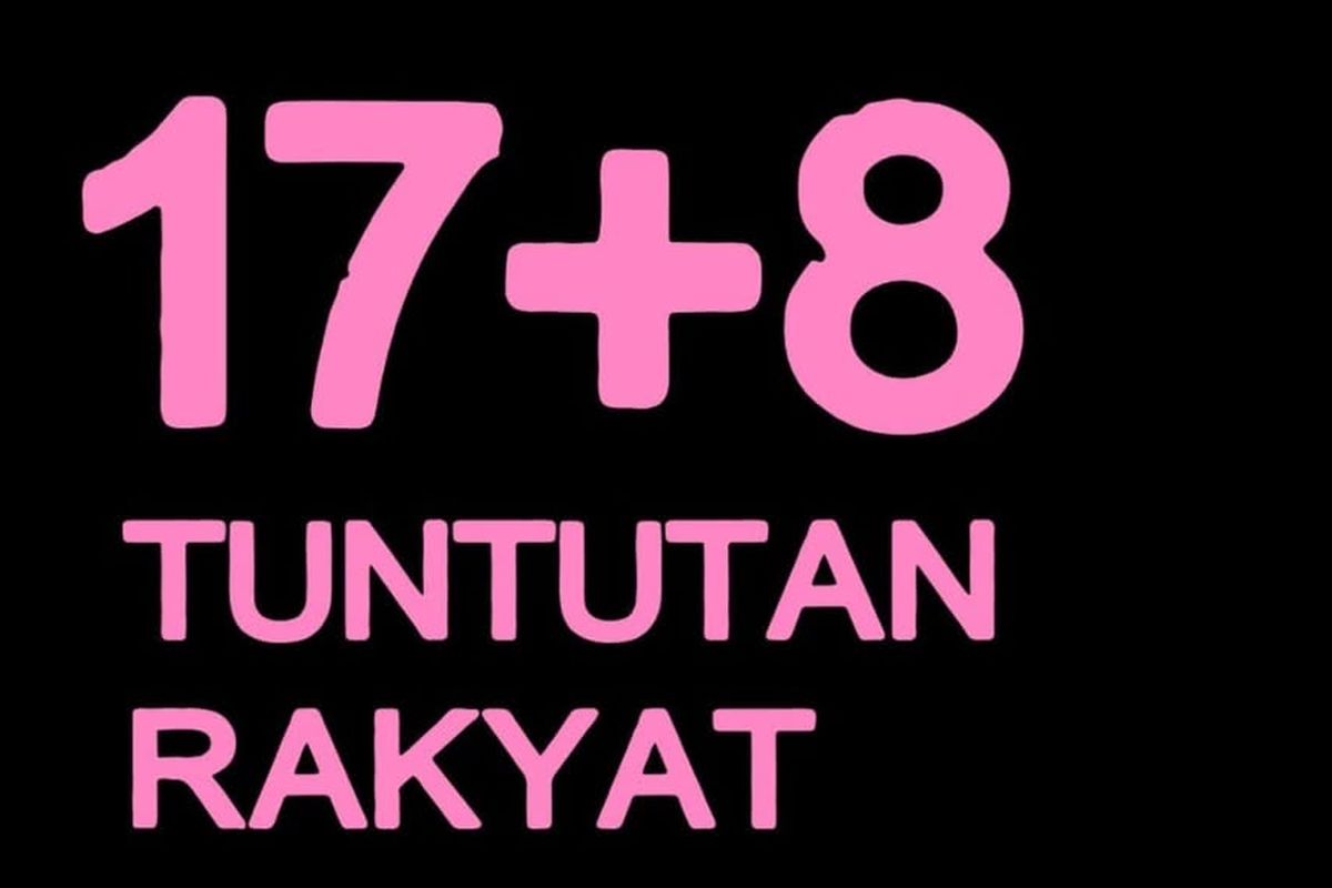 17 8 tuntutan, 17 8 tuntutan rakyat, 17 8 Tuntutan Rakyat adalah, arti 17 8 Tuntutan Rakyat, isi 17 8 Tuntutan Rakyat, latar belakang 17 8 Tuntutan Rakyat, siapa yang membuat 17 8 Tuntutan Rakyat, Apa Itu 17+8 Tuntutan Rakyat yang Ramai di Media Sosial? Ini Latar Belakang, Arti dan Isinya