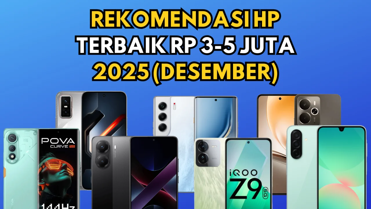 rekomendasi hp terbaik 3-5 juta desember 2025, TECNO POVA Curve 5G, Infinix GT 30, realme 14 5G / realme P3 5G, iQOO Z10R, iQOO Z10, Tecno Camon 40 Pro 5G, POCO X7 5G, POCO X7 Pro 5G, Infinix GT 30 Pro