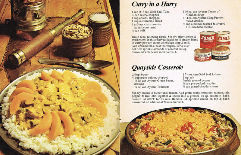 43. Pepped-up beef hash, 42. Coleslaw in a cabbage, 41. Sack O' Sauce in a Can O' Meat, 40. Skillet risotto with Velveeta, 39. Spam Country Dinner, 38. Creamettes macaroni salad bowl, 37. Tomatoes filled with tinned minced steak, 36. Spanish olives on everything, 35. Sussex pond pudding, 34. Campbell's chicken chow mein, 33. 7-Layer Casserole, 32. Spaghettieis, 31. Curry in a Hurry, 30. Veg-All tuna casserole, 29. Souper barbecue sauce, 28. Spaghetti meatball sundae, 27. Island-style chicken, 26. Green Beans Gretel, 25. Campbell’s meatloaf three ways, 24. Tuna Cheesewiches, 23. South American Salad, 22. Lime Jell-O in a pineapple can, 21. Souper sandwiches, 20. Veg-All Pie Plate Salad, 19. Spam Brittany, 18. Emerald Isle, 17. Toast Basket A La King, 16. Pretty pickle tower, 15. Tomato aspic, 14. Susan’s party sandwich loaf, 13. Mett-hog, 12. Lime, pear and olive carrot moulds, 11. Watergate salad, 10. Silhouette Salad, 9. Frank and corn crown, 8. Surprise! mayonnaise mould, 7. Cling-a-Ling salad, 6. Hot dog plate, 5. Fruit mayonnaise with roast chicken, 4. Jell-O salad, 3. Liver sausage pineapple, 2. Patio Platter, 1. Ham and bananas Hollandaise