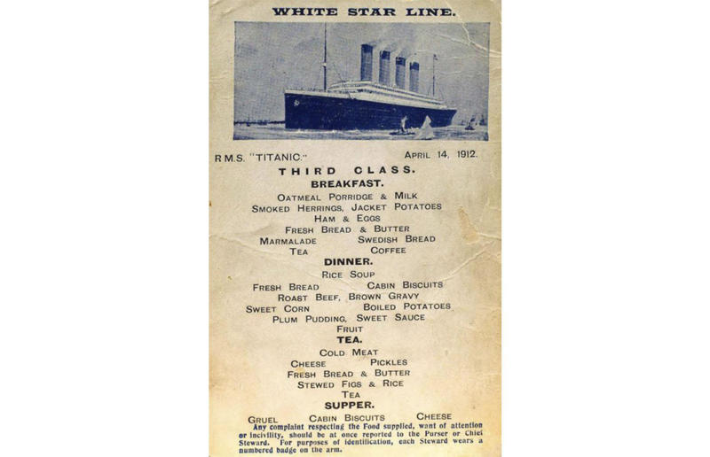The last meals eaten by third-class passengers Menus from the most fateful voyage in history, A rare piece of menu memorabilia, A first-class feast, Why are we so fascinated?, Titanic provisions: what food came onboard, Life for third-class passengers, Dining in third-class, A third-class breakfast, A third-class lunch, Tea and supper, The last meals eaten by third-class passengers, Life for second-class passengers, Dining in second-class, A second-class breakfast, A second-class lunch, The last meal eaten by second-class passengers, Life for first-class passengers, Dining in first class, A first-class breakfast, A first-class lunch, The last meal eaten by first-class passengers, Titanic menus are worth a fortune today, A grand commemoration dinner, Taste the Titanic's cuisine today, Still intrigued? Read more…