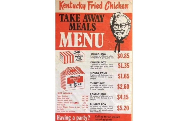 1970s: Kentucky Fried Chicken before it became KFC Menus that made history, 1920s: White Castle changes the game, 1930s: Nathan's gets famous, 1940s: Carl's Jr. makes a stand, 1950s: affordable treats at McDonald's, 1950s: Whataburger goes big, 1950s: Burger King before the Whopper, 1950s: In-N-Out introduces Cali-style fast food, 1960s: Jack in the Box revolutionizes the drive-thru, 1960s: McDonald's before the Big Mac, 1960s: Sonic does things its own way, 1960s: Taco Bell offers something different, 1960s: Wendy's creates the modern drive-thru, 1970s: McDonaldland is born, 1970s: Kentucky Fried Chicken before it became KFC, 1970s: White Castle keeps it simple, 1980s: Dunkin' Donuts goes crazy for soup, 1980s: McDonald's is lovin' it, 1980s: Arby's buys into the croissant boom, 1990s: Pink's enters the new century