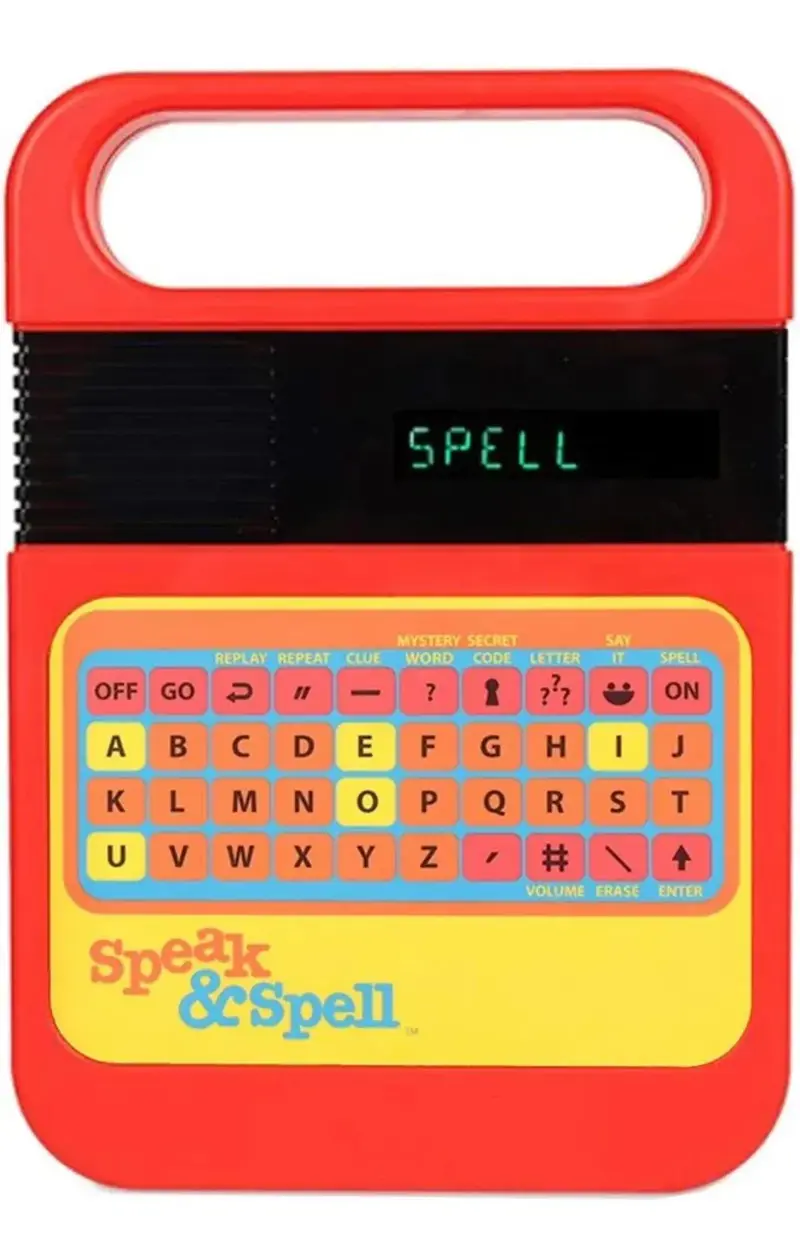 9. The Speak & Spell 1. Coleco Telstar, 2. The Bell Picturephone, 3. The Magnavox Odyssey, 4. The Sony Walkman, 5. The Eight-Track Tape Player, 6. The Clapper, 7. Mattel Electronic Football, 8. The Clairol Pretty Power Hair Dryer, 9. The Speak & Spell, 10. The HP-35, 11. The Pulsar Time Computer, 12. The Laserdisc, 13. The Kodak Pocket Instamatic 110, 14. The Atari Pong Console, 15. The VHS Recorder, 16. The CB Radio, 17. Betamax, 18. The Sebring-Vanguard City Car, 19. The Atari 2600