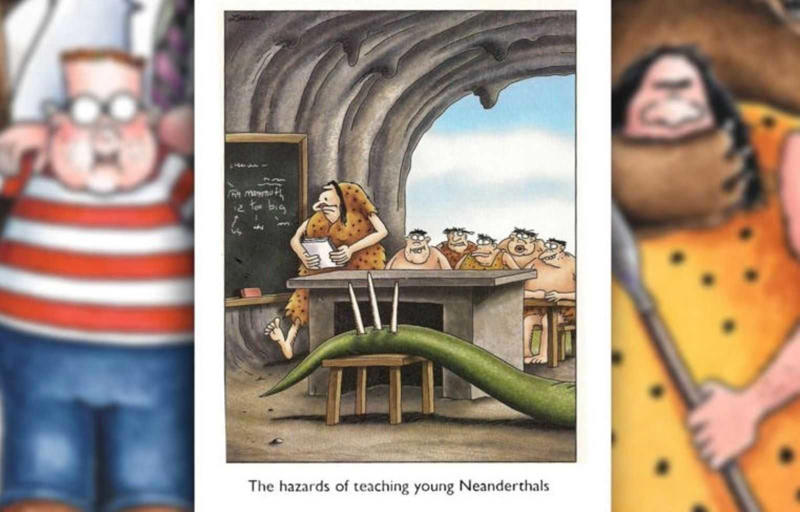 Let's Be Real, Kids Are Basically Cavemen , Attention-Seeking Chaos , Gary Larson Reinvents the Oldest Homework Excuse , Alien Invasion in Room 203 , Mutiny at the Canine Academy , Teaching Troubles: When Simple Gets Complex , When Classroom Chaos Meets Greek Mythology , Larson’s Prehistoric Take on a Classic School Prank