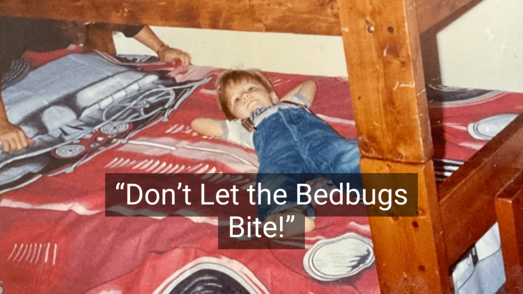#22: Don’t Let the Bedbugs Bite! #1: Because I Said So, That’s Why, #3: Don’t Make Me Turn This Car Around!, #4: If All Your Friends Jumped Off a Bridge…, #6: You’ll Understand When You’re Older, #7: I Brought You Into This World, and I Can Take You Out, #9: This Hurts Me More Than It Hurts You, #10: Eat It or Go Hungry, #12: If You Keep Making That Face, It’ll Freeze That Way, #15: I Don’t Care What the Other Kids Are Doing, #16: I’m Not Running a Hotel Here, #18: You’ll Live, #19: I’ll Give You Something to Cry About, #21: You’ve Got a Roof Over Your Head, Don’t You?, #22: Don’t Let the Bedbugs Bite!, #24: We’ll See., #25: Go Ask Your Mother.