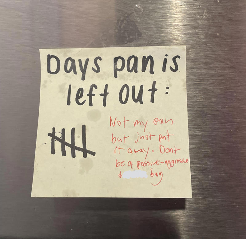 1. There's nothing worse than having no counter space while trying to cook, 2. This also applies to boyfriends, 3. "I broke my toilet a few times this year, so my roommate got this text from our landlord framed.", 5. When your roommates pick you up from the airport, 6. "My roommate put this on our fridge.", 7. You can tell the roommate who made this sign has lost a few drinks to theft, 8. This is a valid reason not to take the trash on your day, 9. I'd say the punishment fits the crime, 10. You just know he was tired of cleaning it after people used it, 11. I think it's time to find a new roommate, 12. At least they left a few squares behind in the meantime, 13. Passive-aggressive? Yes. Understandable? Also yes., 14. "I came home to this, and I'm so unbelievably happy, you have no idea.", 15. I mean, fair, 16. Only two people live in this apartment, so it must be a mystery pan, 17. If my roommates led a rat into our place, it would be in flames, 18. You can tell there was some animosity by the tear in this note, 19. Who points the shower head outside the shower?