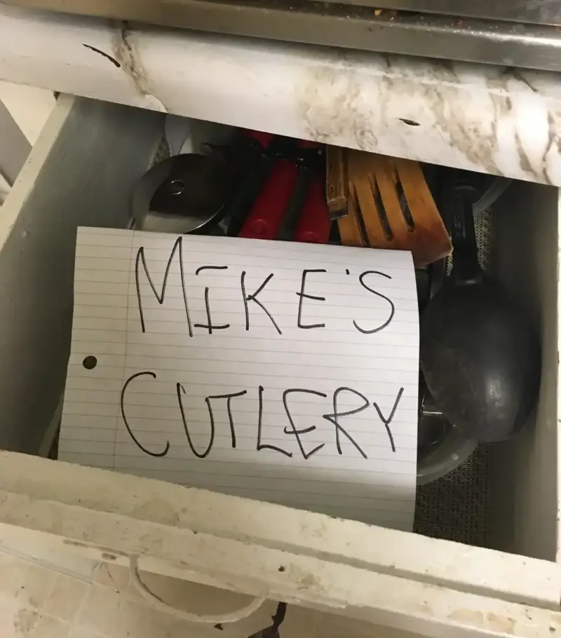 1. There's nothing worse than having no counter space while trying to cook, 2. This also applies to boyfriends, 3. "I broke my toilet a few times this year, so my roommate got this text from our landlord framed.", 5. When your roommates pick you up from the airport, 6. "My roommate put this on our fridge.", 7. You can tell the roommate who made this sign has lost a few drinks to theft, 8. This is a valid reason not to take the trash on your day, 9. I'd say the punishment fits the crime, 10. You just know he was tired of cleaning it after people used it, 11. I think it's time to find a new roommate, 12. At least they left a few squares behind in the meantime, 13. Passive-aggressive? Yes. Understandable? Also yes., 14. "I came home to this, and I'm so unbelievably happy, you have no idea.", 15. I mean, fair, 16. Only two people live in this apartment, so it must be a mystery pan, 17. If my roommates led a rat into our place, it would be in flames, 18. You can tell there was some animosity by the tear in this note, 19. Who points the shower head outside the shower?