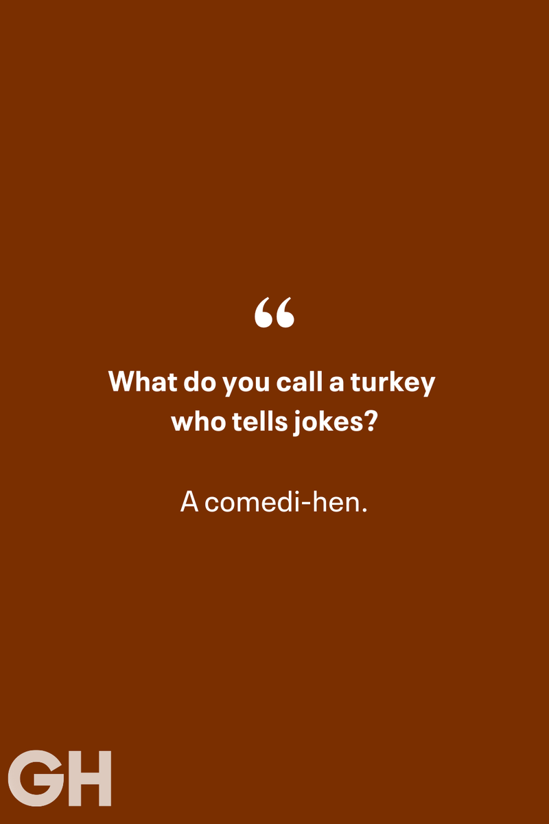 4) 1) What key can’t open any doors?, 2) What do you call a turkey who tells jokes?, 3) Why did the pie go to the dentist?, 4) Why don’t turkeys trust each other?, 5) Why did the corn go to therapy?, 6) What do you call a group of musical sweet potatoes?, 7) What do you call a running turkey?, 8) Why did the mashed potatoes go to therapy?, 9) What do you call a turkey on the day after Thanksgiving?, 10) Why did the turkey join the comedy club?, 11) What’s the best way to fix a broken pumpkin?, 12) Why did the cranberry blush?, 13) What do you need to make Thanksgiving s'mores?, 15) What's blue and covered in feathers?, 17) What did the ocean say when it saw the Mayflower crossing?, 18) Did you hear about the turkey that plays baseball?, 20) What did the pilgrim wear to dinner?, 21) What’s a pilgrim’s favorite dance?, 22) Why do pilgrims' pants always fall down?, 24) Did you hear the one about the rude turkey?, 25) What did Dad say when he was asked to say grace?, 26) Where did the Pilgrims stand after landing on Plymouth Rock?, 27) What do you call rain on Turkey Day?, 28) Why did the policeman stop you on your way home last Thanksgiving?, 29) Why was the turkey asked to join a band?, 30) When are turkeys the most grateful?, 31) Why didn't the pilgrim want to make the bread?, 32) How do little pumpkins cross the road?, 33) What Thanksgiving treat is the most popular at the kids' table?, 34) Why should you never tell secrets in a cornfield?, 35) What's something usually insulting, but not on Thanksgiving?, 36) What's the best song to sing when preparing your turkey?, 37) What should you expect at the end of Thanksgiving?, 38) Did you hear about the scarecrow who won first prize?, 39) Who should you invite to your Friendsgiving?, 40) What sound does a turkey's phone make?, 41) What do sweet potatoes wear to bed?, 44) Why is corn so popular on Thanksgiving?, 45) Why did the turkey bring a microphone to dinner?, 46) What's the smallest unit of measurement in the pilgrim cookbook?, 47) What do you call a sad cranberry?, 48) What do Thanksgiving and Halloween have in common?, 49) What did the mother turkey say to her disobedient children?, 50) What did the turkey say to the computer?, 51) What is a pumpkin's favorite sport?, 52) What kind of face does a pilgrim make when he's in pain?, 53) What was the turkey suspected of?, 54) What's the best way to stuff a turkey?, 55) Which side of the turkey has the most feathers?, 56) What would you get if you crossed a turkey with a ghost?, 57) What sound does a limping turkey make?, 59) What do you call a holiday dinner without the parents?, 60) What smells the best at a Thanksgiving dinner?, 61) What did the turkey say before it was roasted?, 62) What's a turkey's favorite Thanksgiving food?, 63) What happened when the turkey got into a fight?, 64) What’s the most musical part of a turkey?, 65) When is the turkey soup bad for your health?, 66) Why can’t you take a turkey to church?, 67) What do you call a running turkey?, 68) Why did the turkey cross the road?, 69) What role do green beans play in Thanksgiving dinner?, 70) Knock Knock. Who's there? Tamara., 71) What do you call a pilgrim's vocabulary?, 72) Why do turkeys gobble?, 73) Kevin James, 74) What's Frankenstein's favorite Thanksgiving dish?, 75) Jim Gaffigan, 76) Why was the Thanksgiving soup so expensive?, 77) What kind of key can't open doors?, 78) What did the turkey say to the turkey hunter on Thanksgiving Day?, 79) How did the salt and pepper welcome all the guests?, 81) When do you serve tofu turkey?, 82) If April showers bring May flowers, what do May flowers bring?, 83) What kind of music did the Pilgrims like?, 84) Why should you never set the turkey next to the dessert?, 85) Why did the turkey cross the road twice?