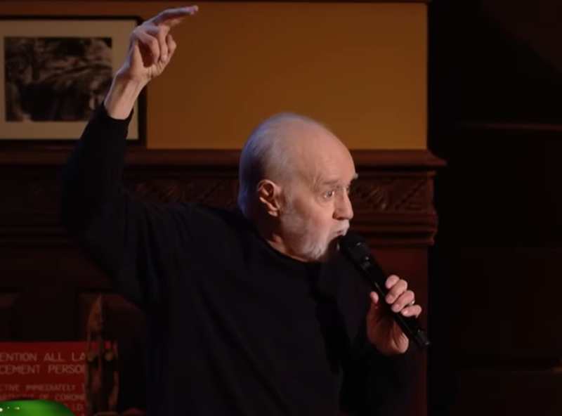 The Best Of George Carlin, And Where Are The Matches?, Ignorance Is Bliss, A Chunk Of Change, How To Spot A Con Man, Seeing The Future, All In A Day’s Work, What A Paradox, Rules Of The Road, Lucky Guy, Isn’t That Just The Kiddy Section?, Believe In People, Here Comes The Bride…, The Truth Hurts, But Then Again, On Optimism, Seeing Touching Is Believing, Thinking Out Loud, To Each Their Own, Who Else Is In The Third Category?, Procrastination Pays Off, Trust Yourself, Beggars CAN Be Choosers, Making Small Talk, Win The War, Not The Battle, Like A Needle In A Haystack, Be True—Or Don’t, Look Around, Choose Your Destiny, What’s The Point?, Every Dad’s Favorite Quote, When The Shoe Is On The Other Foot, Take My Breath Away, What Was It That Descartes Said?, You Are What You Do, Makes You Think, Timing Is Everything, It’s All An Illusion, That’s One Way To Do Things, Incredible, Insightful, Inspiring, Toe The Line, Dance To Your Own Beat, How Do You Think We Got Here?, Technically True, Necessity Is The Mother Of Invention, It’s A Matter Of Perspective, When’s The Recital?, The Root Of The Problem, Appearance Is Everything, Local Entertainment, If He Only Knew How Much It Cost Now, Life Lessons, The Bumper Sticker Every Kid Hopes For, In The Dark, A Fine Balance, Ideas Man, Growing Up, And The Best Advice Of All?