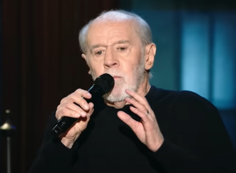The Best Of George Carlin, And Where Are The Matches?, Ignorance Is Bliss, A Chunk Of Change, How To Spot A Con Man, Seeing The Future, All In A Day’s Work, What A Paradox, Rules Of The Road, Lucky Guy, Isn’t That Just The Kiddy Section?, Believe In People, Here Comes The Bride…, The Truth Hurts, But Then Again, On Optimism, Seeing Touching Is Believing, Thinking Out Loud, To Each Their Own, Who Else Is In The Third Category?, Procrastination Pays Off, Trust Yourself, Beggars CAN Be Choosers, Making Small Talk, Win The War, Not The Battle, Like A Needle In A Haystack, Be True—Or Don’t, Look Around, Choose Your Destiny, What’s The Point?, Every Dad’s Favorite Quote, When The Shoe Is On The Other Foot, Take My Breath Away, What Was It That Descartes Said?, You Are What You Do, Makes You Think, Timing Is Everything, It’s All An Illusion, That’s One Way To Do Things, Incredible, Insightful, Inspiring, Toe The Line, Dance To Your Own Beat, How Do You Think We Got Here?, Technically True, Necessity Is The Mother Of Invention, It’s A Matter Of Perspective, When’s The Recital?, The Root Of The Problem, Appearance Is Everything, Local Entertainment, If He Only Knew How Much It Cost Now, Life Lessons, The Bumper Sticker Every Kid Hopes For, In The Dark, A Fine Balance, Ideas Man, Growing Up, And The Best Advice Of All?