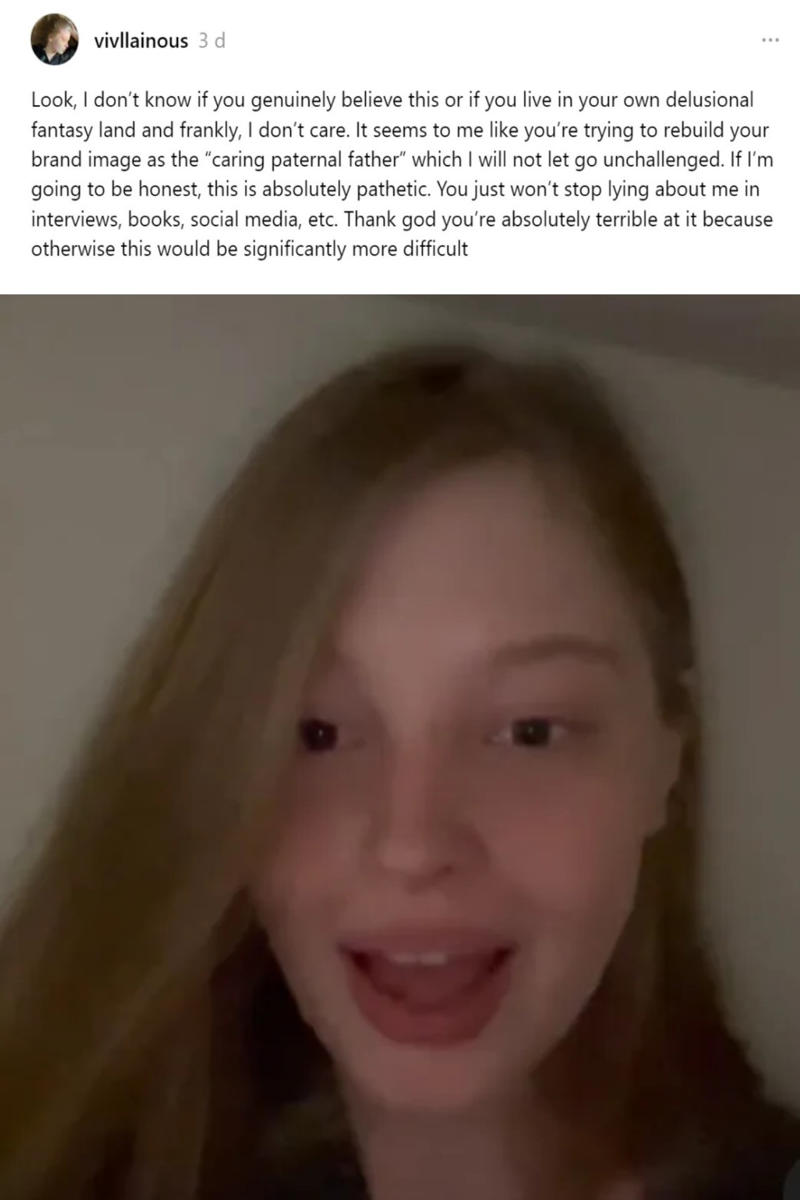 Famously at odds with her dad Elon Musk's offspring, He is trying to 'save civilization', But: only 'intelligent' people should have many kids, Nevada Alexander Musk, 5 other children with Justine, Vivian Jenna Wilson, He doesn't recognize her as a woman, Blasting dad in the media, Griffin Musk, Kai Musk, Saxon Musk, Damian Musk, X Æ A-Ⅻ Musk, Simplified to X, Strider Musk, Azure Musk, Exa Dark Sideræl Musk, Simplifying the name, Techno Mechanicus (aka Tau), Baby number 12, Baby number 13, Baby number 14, He try to hide baby number 13, Despite the doubt his paying child support