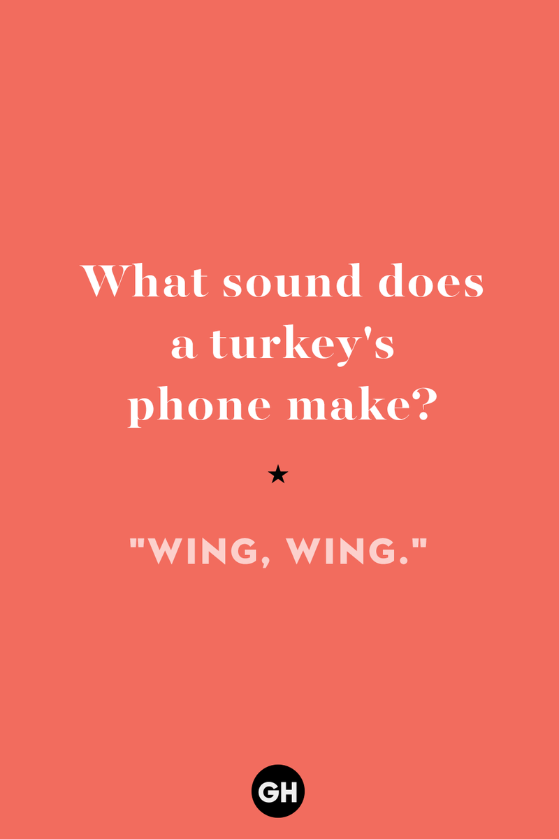17) What sound does a turkey's phone make? 1) What key can’t open any doors?, 2) What do you call a turkey who tells jokes?, 3) Why did the pie go to the dentist?, 4) Why don’t turkeys trust each other?, 5) Why did the corn go to therapy?, 6) What do you call a group of musical sweet potatoes?, 7) What do you call a running turkey?, 8) Why did the mashed potatoes go to therapy?, 9) What do you call a turkey on the day after Thanksgiving?, 10) Why did the turkey join the comedy club?, 11) What’s the best way to fix a broken pumpkin?, 12) Why did the cranberry blush?, 13) What do you need to make Thanksgiving s'mores?, 15) What's blue and covered in feathers?, 17) What did the ocean say when it saw the Mayflower crossing?, 18) Did you hear about the turkey that plays baseball?, 20) What did the pilgrim wear to dinner?, 21) What’s a pilgrim’s favorite dance?, 22) Why do pilgrims' pants always fall down?, 24) Did you hear the one about the rude turkey?, 25) What did Dad say when he was asked to say grace?, 26) Where did the Pilgrims stand after landing on Plymouth Rock?, 27) What do you call rain on Turkey Day?, 28) Why did the policeman stop you on your way home last Thanksgiving?, 29) Why was the turkey asked to join a band?, 30) When are turkeys the most grateful?, 31) Why didn't the pilgrim want to make the bread?, 32) How do little pumpkins cross the road?, 33) What Thanksgiving treat is the most popular at the kids' table?, 34) Why should you never tell secrets in a cornfield?, 35) What's something usually insulting, but not on Thanksgiving?, 36) What's the best song to sing when preparing your turkey?, 37) What should you expect at the end of Thanksgiving?, 38) Did you hear about the scarecrow who won first prize?, 39) Who should you invite to your Friendsgiving?, 40) What sound does a turkey's phone make?, 41) What do sweet potatoes wear to bed?, 44) Why is corn so popular on Thanksgiving?, 45) Why did the turkey bring a microphone to dinner?, 46) What's the smallest unit of measurement in the pilgrim cookbook?, 47) What do you call a sad cranberry?, 48) What do Thanksgiving and Halloween have in common?, 49) What did the mother turkey say to her disobedient children?, 50) What did the turkey say to the computer?, 51) What is a pumpkin's favorite sport?, 52) What kind of face does a pilgrim make when he's in pain?, 53) What was the turkey suspected of?, 54) What's the best way to stuff a turkey?, 55) Which side of the turkey has the most feathers?, 56) What would you get if you crossed a turkey with a ghost?, 57) What sound does a limping turkey make?, 59) What do you call a holiday dinner without the parents?, 60) What smells the best at a Thanksgiving dinner?, 61) What did the turkey say before it was roasted?, 62) What's a turkey's favorite Thanksgiving food?, 63) What happened when the turkey got into a fight?, 64) What’s the most musical part of a turkey?, 65) When is the turkey soup bad for your health?, 66) Why can’t you take a turkey to church?, 67) What do you call a running turkey?, 68) Why did the turkey cross the road?, 69) What role do green beans play in Thanksgiving dinner?, 70) Knock Knock. Who's there? Tamara., 71) What do you call a pilgrim's vocabulary?, 72) Why do turkeys gobble?, 73) Kevin James, 74) What's Frankenstein's favorite Thanksgiving dish?, 75) Jim Gaffigan, 76) Why was the Thanksgiving soup so expensive?, 77) What kind of key can't open doors?, 78) What did the turkey say to the turkey hunter on Thanksgiving Day?, 79) How did the salt and pepper welcome all the guests?, 81) When do you serve tofu turkey?, 82) If April showers bring May flowers, what do May flowers bring?, 83) What kind of music did the Pilgrims like?, 84) Why should you never set the turkey next to the dessert?, 85) Why did the turkey cross the road twice?