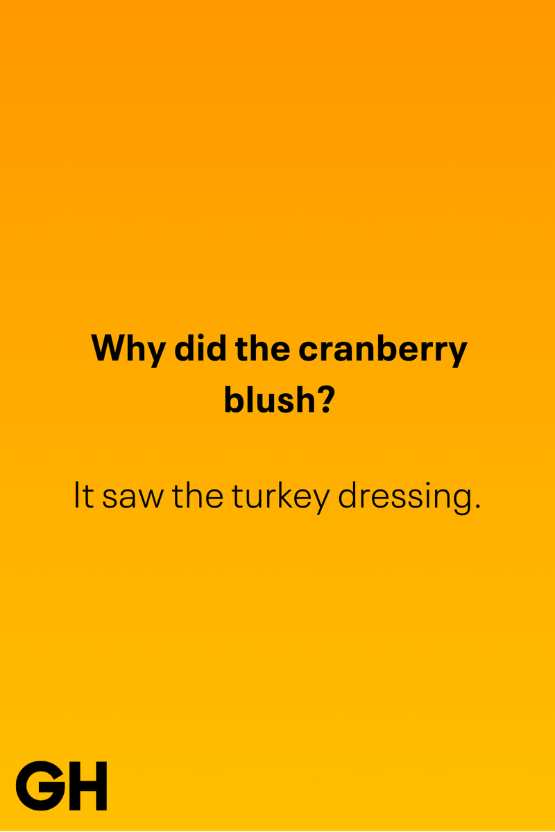 1) 1) What key can’t open any doors?, 2) What do you call a turkey who tells jokes?, 3) Why did the pie go to the dentist?, 4) Why don’t turkeys trust each other?, 5) Why did the corn go to therapy?, 6) What do you call a group of musical sweet potatoes?, 7) What do you call a running turkey?, 8) Why did the mashed potatoes go to therapy?, 9) What do you call a turkey on the day after Thanksgiving?, 10) Why did the turkey join the comedy club?, 11) What’s the best way to fix a broken pumpkin?, 12) Why did the cranberry blush?, 13) What do you need to make Thanksgiving s'mores?, 15) What's blue and covered in feathers?, 17) What did the ocean say when it saw the Mayflower crossing?, 18) Did you hear about the turkey that plays baseball?, 20) What did the pilgrim wear to dinner?, 21) What’s a pilgrim’s favorite dance?, 22) Why do pilgrims' pants always fall down?, 24) Did you hear the one about the rude turkey?, 25) What did Dad say when he was asked to say grace?, 26) Where did the Pilgrims stand after landing on Plymouth Rock?, 27) What do you call rain on Turkey Day?, 28) Why did the policeman stop you on your way home last Thanksgiving?, 29) Why was the turkey asked to join a band?, 30) When are turkeys the most grateful?, 31) Why didn't the pilgrim want to make the bread?, 32) How do little pumpkins cross the road?, 33) What Thanksgiving treat is the most popular at the kids' table?, 34) Why should you never tell secrets in a cornfield?, 35) What's something usually insulting, but not on Thanksgiving?, 36) What's the best song to sing when preparing your turkey?, 37) What should you expect at the end of Thanksgiving?, 38) Did you hear about the scarecrow who won first prize?, 39) Who should you invite to your Friendsgiving?, 40) What sound does a turkey's phone make?, 41) What do sweet potatoes wear to bed?, 44) Why is corn so popular on Thanksgiving?, 45) Why did the turkey bring a microphone to dinner?, 46) What's the smallest unit of measurement in the pilgrim cookbook?, 47) What do you call a sad cranberry?, 48) What do Thanksgiving and Halloween have in common?, 49) What did the mother turkey say to her disobedient children?, 50) What did the turkey say to the computer?, 51) What is a pumpkin's favorite sport?, 52) What kind of face does a pilgrim make when he's in pain?, 53) What was the turkey suspected of?, 54) What's the best way to stuff a turkey?, 55) Which side of the turkey has the most feathers?, 56) What would you get if you crossed a turkey with a ghost?, 57) What sound does a limping turkey make?, 59) What do you call a holiday dinner without the parents?, 60) What smells the best at a Thanksgiving dinner?, 61) What did the turkey say before it was roasted?, 62) What's a turkey's favorite Thanksgiving food?, 63) What happened when the turkey got into a fight?, 64) What’s the most musical part of a turkey?, 65) When is the turkey soup bad for your health?, 66) Why can’t you take a turkey to church?, 67) What do you call a running turkey?, 68) Why did the turkey cross the road?, 69) What role do green beans play in Thanksgiving dinner?, 70) Knock Knock. Who's there? Tamara., 71) What do you call a pilgrim's vocabulary?, 72) Why do turkeys gobble?, 73) Kevin James, 74) What's Frankenstein's favorite Thanksgiving dish?, 75) Jim Gaffigan, 76) Why was the Thanksgiving soup so expensive?, 77) What kind of key can't open doors?, 78) What did the turkey say to the turkey hunter on Thanksgiving Day?, 79) How did the salt and pepper welcome all the guests?, 81) When do you serve tofu turkey?, 82) If April showers bring May flowers, what do May flowers bring?, 83) What kind of music did the Pilgrims like?, 84) Why should you never set the turkey next to the dessert?, 85) Why did the turkey cross the road twice?
