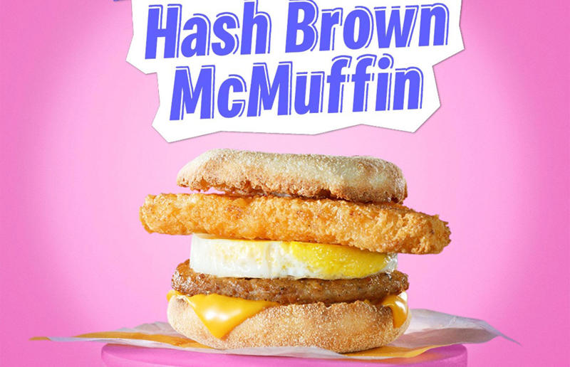 9. Hack a hash brown McMuffin 33. Make the ultimate Quarter Pounder with Cheese, 32. Discover saucy McNuggets, 31. Scale the Denali Big Mac, 30. Create a Mc10.35, 29. Try DIY Chicken McGriddles, 28. Try an egg cheeseburger, 27. Snag cheaper McNuggets, 26. Opt for a steamed bun, 25. Ask for an All American burger, 24. Upgrade your eggs, 23. Ask for a receipt, 22. Get fresh fries, 21. Try a grilled cheese, 20. Get cheaper hash browns, 19. Make a coffee shake, 18. Enjoy fresher burgers, 17. Get Big Mac sauce on the side, 16. Make your own floats, 15. Get a Neapolitan shake, 14. Sample the sauces, 13. Enjoy a McDonald's brunch, 12. Get a budget Big Mac, 11. Tuck into a two-cheeseburger meal, 10. Create a chicken cordon bleu McMuffin, 9. Hack a hash brown McMuffin, 8. Build a Big McChicken, 7. Discover the Land, Air & Sea Burger, 6. Make a caramel apple sundae, 5. Go wild with a Monster Mac, 4. Enjoy an ice cream sandwich, 3. Snag a discount meal, 2. Try an Apple pie McFlurry