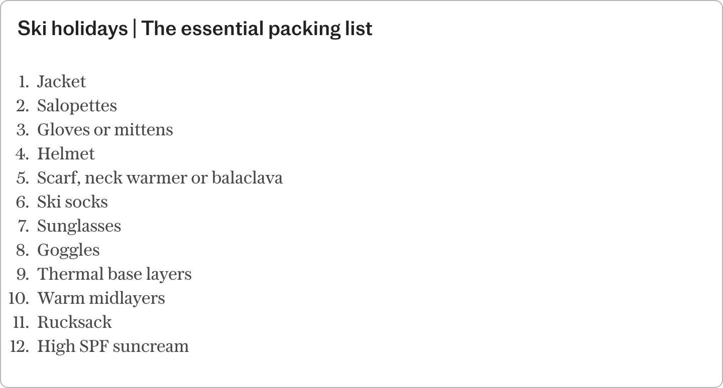 In this guide:, When to go, Where to go, Ski area size, Off the slopes, Who you’re travelling with, Après and atmosphere, Where to stay, Hotels and chalets, Apartments, All-inclusive, How to book, What to wear, Essential extras, How to learn to ski, How to buy a lift pass, How to get insurance, How to prepare your fitness, About our expert, Lucy Aspden-Kean