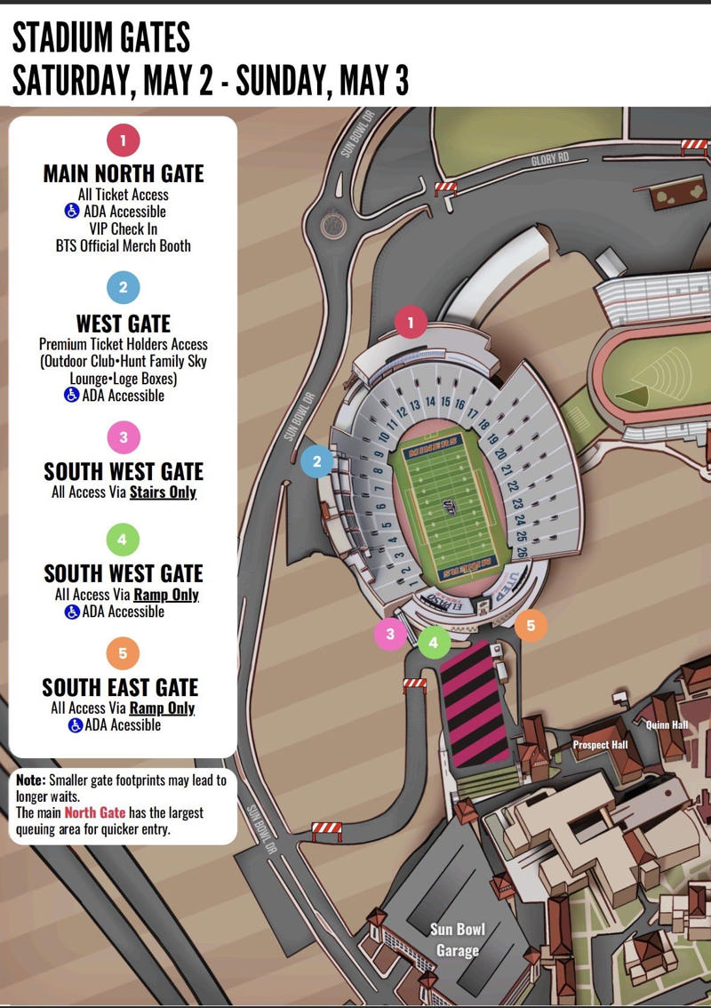 What time will BTS perform at the Sun Bowl?, When to arrive at Sun Bowl Stadium, Where can I buy BTS merchandise?, Fans can hang out at Fan Plaza, Can I bring posters, freebies to trade with other Army?, I'm dropping off my teen, where can I hang out?, People warned to stay off mountains, What to know about event parking, Prohibited items, Permitted items, What to know about ride share, bus and trolley rides, Driving Directions to Sun Bowl Stadium, From Interstate 10 (East):, From Interstate 10 (West):