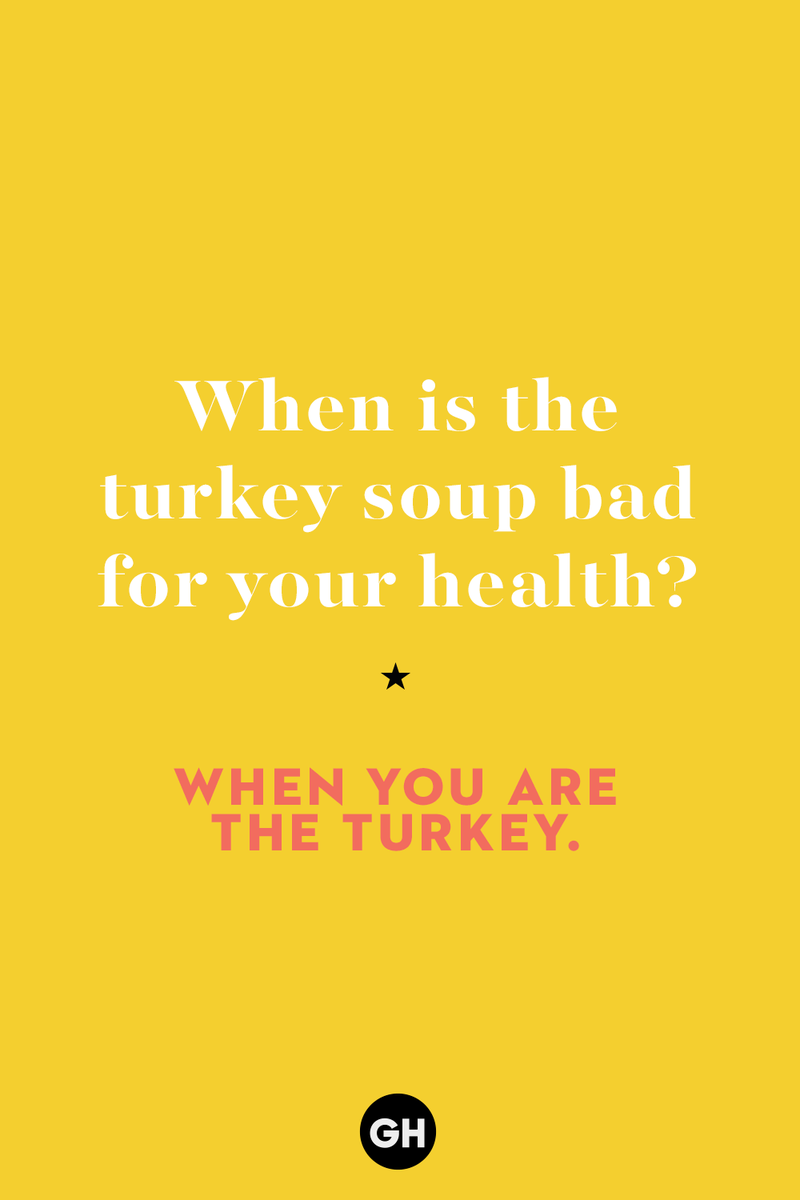 When is the turkey soup bad for your health? 1) What key can’t open any doors?, 2) What do you call a turkey who tells jokes?, 3) Why did the pie go to the dentist?, 4) Why don’t turkeys trust each other?, 5) Why did the corn go to therapy?, 6) What do you call a group of musical sweet potatoes?, 7) What do you call a running turkey?, 8) Why did the mashed potatoes go to therapy?, 9) What do you call a turkey on the day after Thanksgiving?, 10) Why did the turkey join the comedy club?, 11) What’s the best way to fix a broken pumpkin?, 12) Why did the cranberry blush?, 13) What do you need to make Thanksgiving s'mores?, 15) What's blue and covered in feathers?, 17) What did the ocean say when it saw the Mayflower crossing?, 18) Did you hear about the turkey that plays baseball?, 20) What did the pilgrim wear to dinner?, 21) What’s a pilgrim’s favorite dance?, 22) Why do pilgrims' pants always fall down?, 24) Did you hear the one about the rude turkey?, 25) What did Dad say when he was asked to say grace?, 26) Where did the Pilgrims stand after landing on Plymouth Rock?, 27) What do you call rain on Turkey Day?, 28) Why did the policeman stop you on your way home last Thanksgiving?, 29) Why was the turkey asked to join a band?, 30) When are turkeys the most grateful?, 31) Why didn't the pilgrim want to make the bread?, 32) How do little pumpkins cross the road?, 33) What Thanksgiving treat is the most popular at the kids' table?, 34) Why should you never tell secrets in a cornfield?, 35) What's something usually insulting, but not on Thanksgiving?, 36) What's the best song to sing when preparing your turkey?, 37) What should you expect at the end of Thanksgiving?, 38) Did you hear about the scarecrow who won first prize?, 39) Who should you invite to your Friendsgiving?, 40) What sound does a turkey's phone make?, 41) What do sweet potatoes wear to bed?, 44) Why is corn so popular on Thanksgiving?, 45) Why did the turkey bring a microphone to dinner?, 46) What's the smallest unit of measurement in the pilgrim cookbook?, 47) What do you call a sad cranberry?, 48) What do Thanksgiving and Halloween have in common?, 49) What did the mother turkey say to her disobedient children?, 50) What did the turkey say to the computer?, 51) What is a pumpkin's favorite sport?, 52) What kind of face does a pilgrim make when he's in pain?, 53) What was the turkey suspected of?, 54) What's the best way to stuff a turkey?, 55) Which side of the turkey has the most feathers?, 56) What would you get if you crossed a turkey with a ghost?, 57) What sound does a limping turkey make?, 59) What do you call a holiday dinner without the parents?, 60) What smells the best at a Thanksgiving dinner?, 61) What did the turkey say before it was roasted?, 62) What's a turkey's favorite Thanksgiving food?, 63) What happened when the turkey got into a fight?, 64) What’s the most musical part of a turkey?, 65) When is the turkey soup bad for your health?, 66) Why can’t you take a turkey to church?, 67) What do you call a running turkey?, 68) Why did the turkey cross the road?, 69) What role do green beans play in Thanksgiving dinner?, 70) Knock Knock. Who's there? Tamara., 71) What do you call a pilgrim's vocabulary?, 72) Why do turkeys gobble?, 73) Kevin James, 74) What's Frankenstein's favorite Thanksgiving dish?, 75) Jim Gaffigan, 76) Why was the Thanksgiving soup so expensive?, 77) What kind of key can't open doors?, 78) What did the turkey say to the turkey hunter on Thanksgiving Day?, 79) How did the salt and pepper welcome all the guests?, 81) When do you serve tofu turkey?, 82) If April showers bring May flowers, what do May flowers bring?, 83) What kind of music did the Pilgrims like?, 84) Why should you never set the turkey next to the dessert?, 85) Why did the turkey cross the road twice?