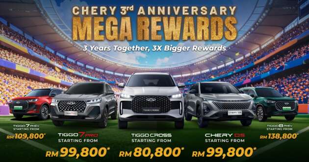 Chery Malaysia 3rd Anniversary Mega Rewards – Tiggo Cross from RM81k, Tiggo 8 PHEV 7-seater fr RM139k