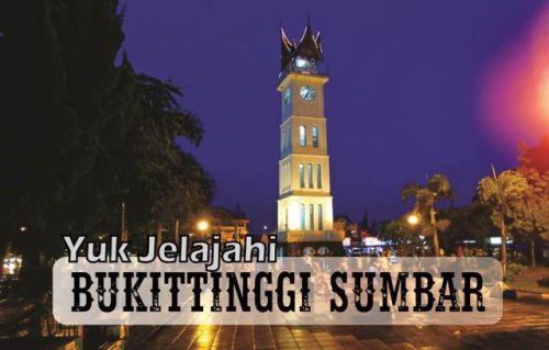 Objek Wisata Jam Gadang Bukittinggi - tempat wisata di Bukittinggi