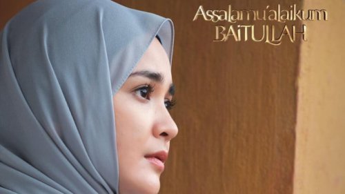 Kisah Film "Assalamualaikum Baitullah", Jalan Temukan Kembali Iman Usai Terhempas Keterpurukan