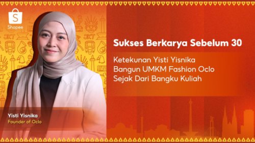 Dari Jastip ke Brand Fashion: Kisah Yisti Mewujudkan Mimpi Sebelum Usia 30 Bangun UMKM Bersama Shopee