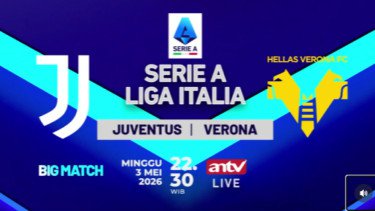 Sedang Berlangsung! Live di ANTV Duel Juventus vs Hellas Verona, Misi Si Nyonya Tua Amankan Tiket Champions