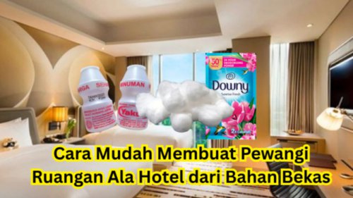 Cara Mudah Membuat Pewangi Ruangan Ala Hotel dari Bahan Bekas!