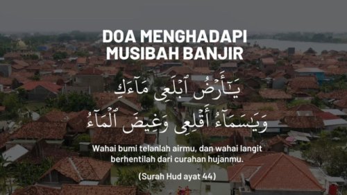 3 Doa Menghadapi Banjir yang Diajarkan Rasulullah dan Nabi Nuh