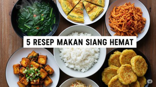 Top 5+ Resep Masakan Siang Simple dan Hemat, Dijamin Enak dan Bikin Lahap
