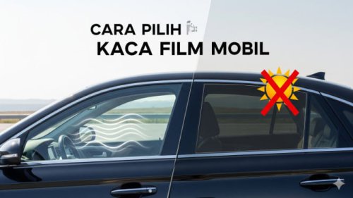 Rahasia Memilih Kaca Film Mobil yang Bikin Kabin Sejuk dan Berkendara Tenang