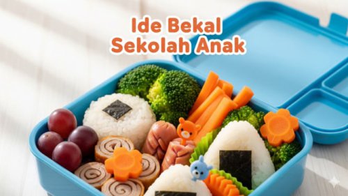 Kreasi Bekal Sehat untuk Anak Sekolah, Simpel Dibuat Setiap Pagi