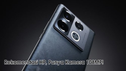 Top 5+ Rekomendasi Smartphone 108MP dengan Kamera Mirip DSLR, Harga Mulai Rp 2 Jutaan Saja di Juli 2025