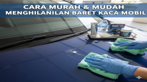 Rahasia Menghilangkan Goresan di Kaca Mobil: Dari Pasta Gigi sampai Cerium Oxide