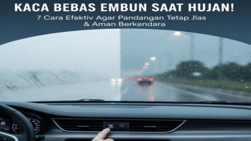 Jangan Panik Saat Hujan! Ini Rahasia Biar Kaca Mobil Nggak Berembun dan Pandangan Tetap Jelas!