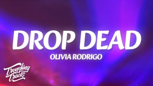 Lirik dan Makna Lagu Drop Dead Olivia Rodrigo