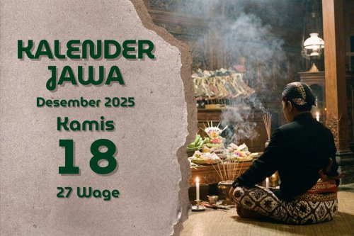 Kalender Jawa 18 Desember 2025, Cek Pasaran dan Arti Weton Hari Ini