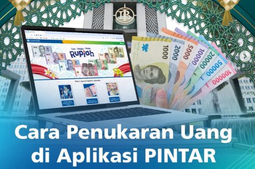 Cara Tukar Uang Baru untuk Lebaran 2026 lewat PINTAR BI, Berikut Jadwal dan Prosedurnya