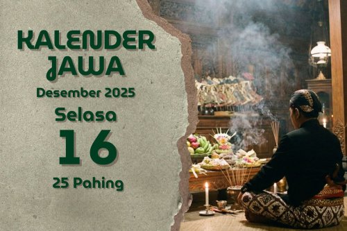 Kalender Jawa 16 Desember 2025, Cek Pasaran dan Arti Weton Hari Ini