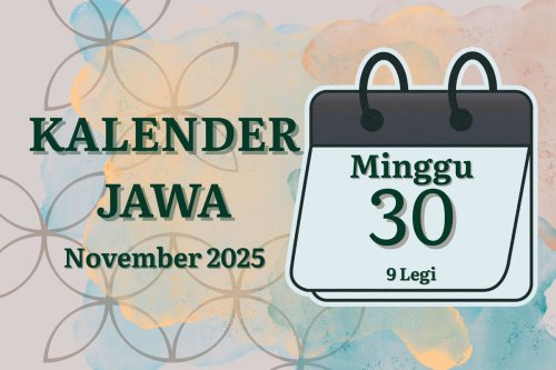 Kalender Jawa 30 November 2025. Cek Pasaran dan Arti Weton Hari Ini