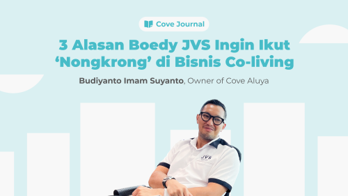 Top 3+ Alasan Boedy JVS Ingin Ikut &lsquo;Nongkrong&rsquo; di Bisnis Co-living