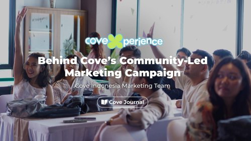 Rerouting the routine&nbsp;, Kembali ke esensi &ldquo;Co&rdquo; dalam Co-living, Truly understanding a message by experiencing it, Going beyond our rooms, CoveXperience: Cove&rsquo;s Multilingual Storytelling, CoveXperience: Behind Cove&rsquo;s Community-Led Marketing Campaign