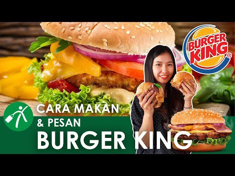 Menu Burger King, Cara Pesan Menu Burger King, Tips Makan Burger, Jam Operasional dan Cabang Burger King di Kota Bandung, Belum Pernah ke Burger King? Begini Cara Memesan Menunya!