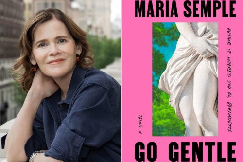 Maria Semple&rsquo;s New Novel &ldquo;Go Gentle&rdquo; Is a &lsquo;Twisty and Witty Romance&rsquo; &mdash; See the Cover! (Exclusive)