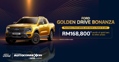 Ford Golden Drive Bonanza: buy a Ford, you may win a share of RM168,800 worth of gold bars &amp; other prizes