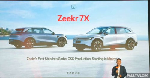 Zeekr CKD &ndash; Malaysia is the first country outside of China to assemble its EVs, 7X kicks off global plan